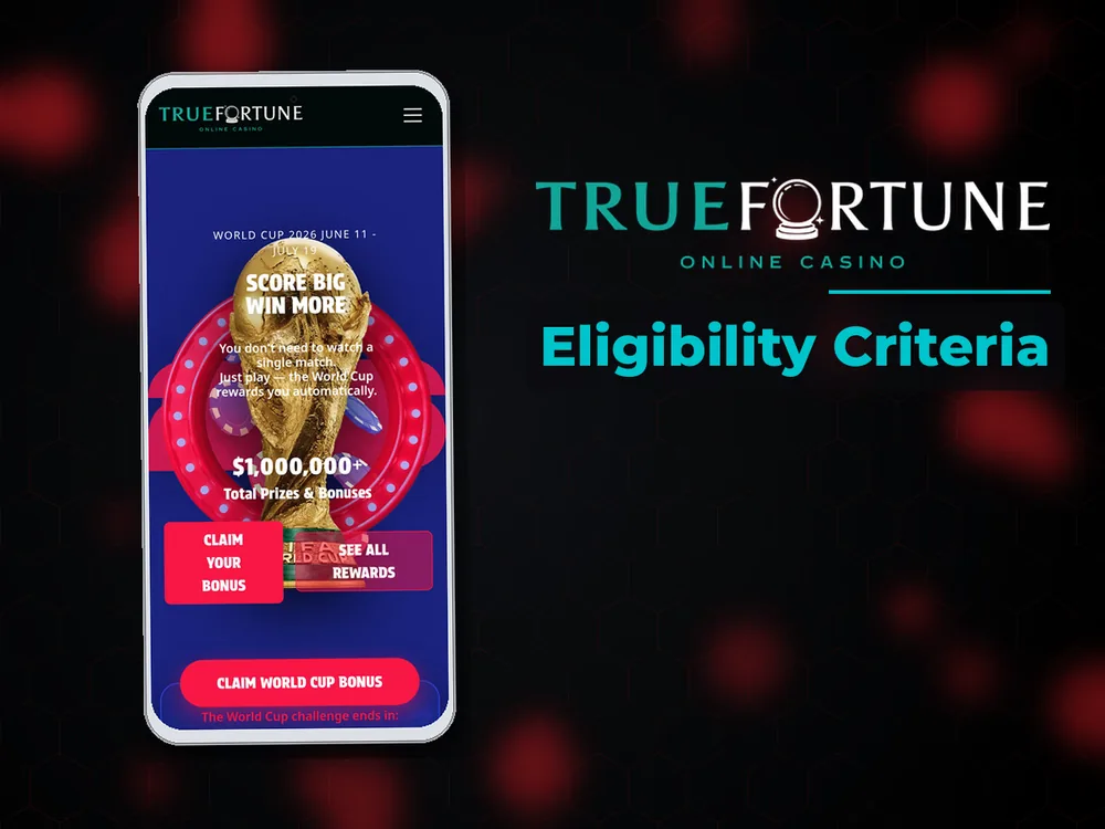 True Fortune casino - Eligibility Criteria